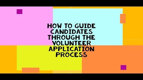 Volunteer Application Process Guide Video