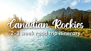 CANADIAN ROCKIES ROAD TRIP ITINERARY | 2-3 Weeks Through Jasper \& Banff National Park