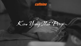 CAFFEINE - KAU YANG TLAH PERGI (LIVE PIANO VERSION)