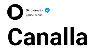 Canalla Significado En Español
