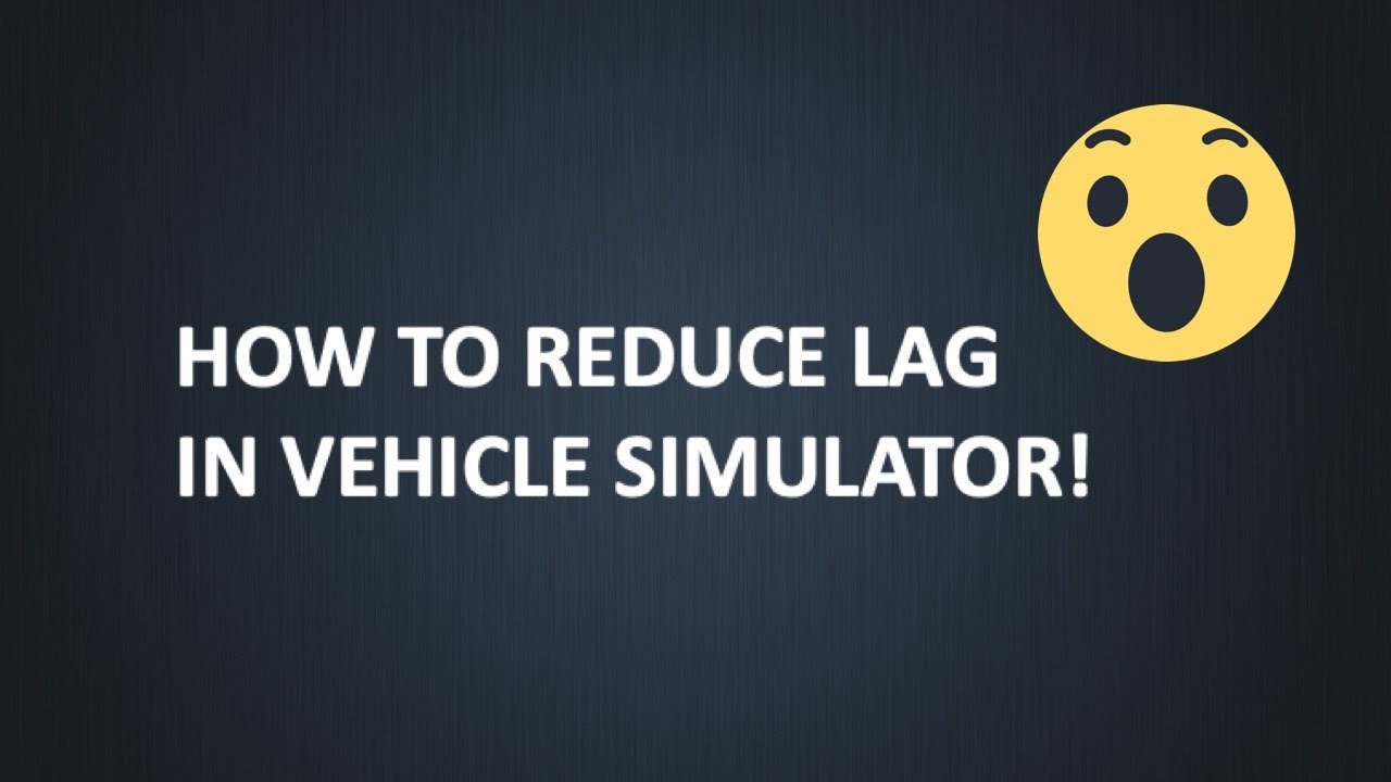 How To Reduce Time Lag In Vehicle Simulator Youtube - roblox vehicle simulator lag fix a free roblox game