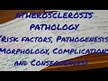 Atherosclerosis pathology risk factors pathogenesis morphology complications and consequences
