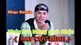 Khúc Hát Mừng Sinh Nhật [Remix] - Phan Đinh Tùng [Full HD] - Bản Remix