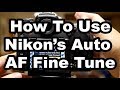 Nikon's Auto AF Fine Tune - How To Get The Most From It