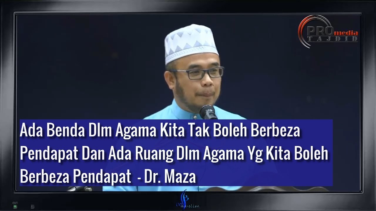 Berbeza Pendapat: Ada Benda Dlm Agama Kita Tak Boleh & Ada Yg Boleh - Dr. Maza