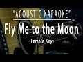 Fly Me To The Moon Female Key Acoustic Karaoke Fly Me To The Moon Female Key Acoustic Karaoke