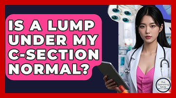 Is A Lump Under My C-section Normal? - The Operating Table
