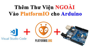 Thêm Thư Viện NGOÀI vào PlatformIO IDE cho Arduino