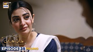 New! Jaan e Jahan Episode 35 | Promo | Hamza Ali Abbasi | Ayeza Khan | ARY Digital