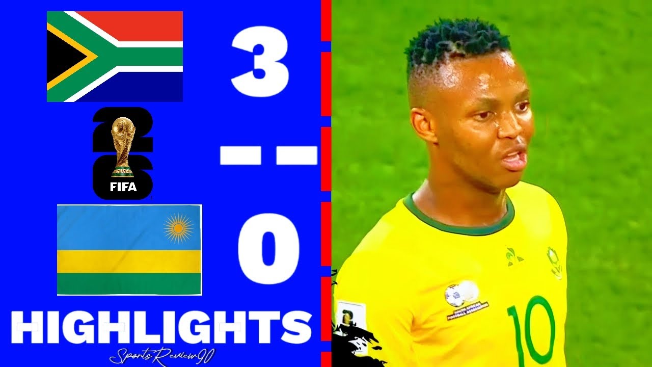 Sa Vs Rwanda SOUTH AFRICA VS RWANDA ALL GOALS & HIGHLIGHTS WCQ - YouTube