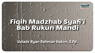 Fiqih Madzhab Syafii Bab Rukun Mandi - Ustadz Ryan Rahman Hakim, S.pd.