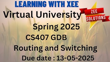 CS407 Routing and Switching GDB Spring 2025 Virtual University of Pakistan