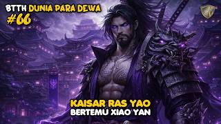 Kaisar Ras Yao - DUNIA PARA DEWA EPS 66