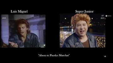 Super Junior x Luis Miguel "Ahora te Puedes Marchar"