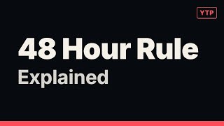Everything About 48 Hour Rule Explained in 2 Minutes