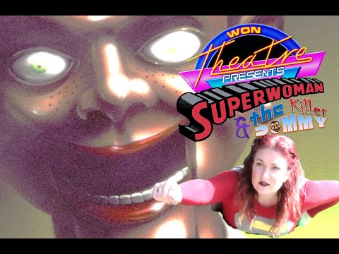 W.O.N Theatre-Show # 0010-Superwoman & The Killer Dummy (Superheroine/Cosplay Film)