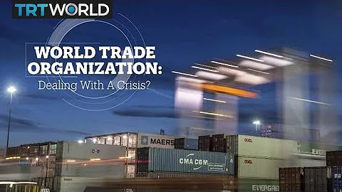 World Trade Organisation: Dealing with a crisis?