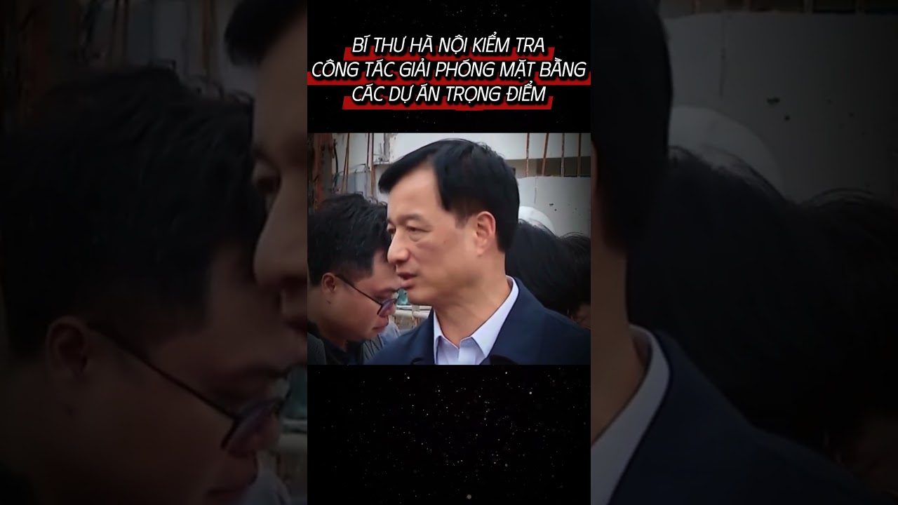 BÍ THƯ HÀ NỘI KIỂM TRA CÔNG TÁC GIẢI PHÓNG MẶT BẰNG CÁC DỰ ÁN TRỌNG ĐIỂM 