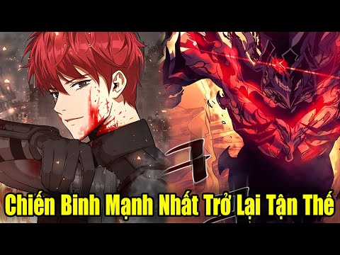 #2023 Full Phần 1 | Chiến Binh Mạnh Nhất Quay Trở Lại Ngày Tận Thế | Review Truyện