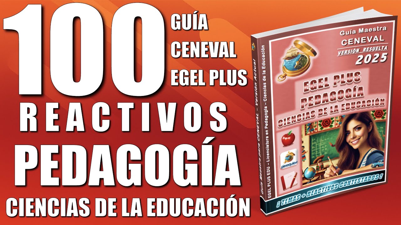 Guía CENEVAL 2026 EGEL PLUS PEDAGOGÍA – CIENCIAS DE LA EDUCACIÓN + 100 REACTIVOS SIMULADOR RESUELTOS