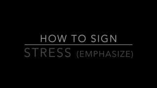 Learn How to Sign the Word Stress (Emphasize) Profile