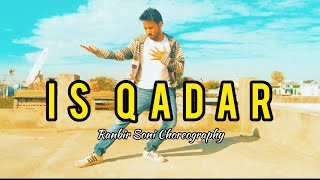 Is Qadar Dance Video | Tulsi Kumar, Darshan Raval | Ranbir Soni Choreography