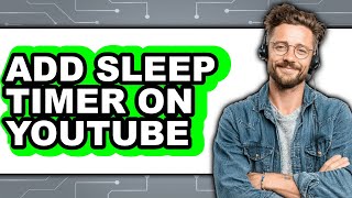 How To Add Sleep Timer On Youtube - Easy Guide