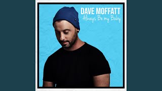 Always Be My Baby - Dave Moffatt