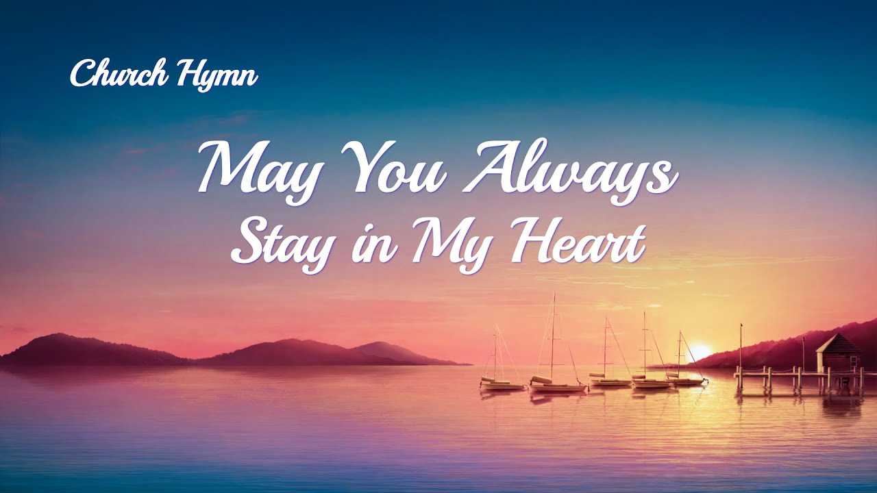 May You Always Stay In My Heart 19 English Christian Song With Lyrics Youtube