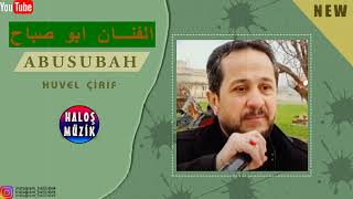 Abusubah - Huvel Çirif (Halay Şarkısı) ابو صباح