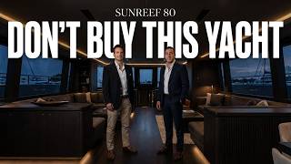 Don’t Buy a Sunreef 80 Until You Watch This | Honest Truth with Rob Riva