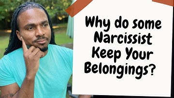 Why do some narcissists keep your belongings and refuse to come get their stuff?
