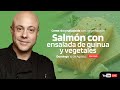 Salmón con Ensalada de Quinua y vegetales - Come rico y saludable con Jorge Rausch