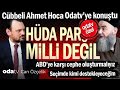 Cbbeli ahmet hoca odatvye konutu a par milli deil