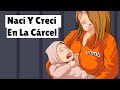 Nací Y Crecí En La Cárcel  - Parte 1