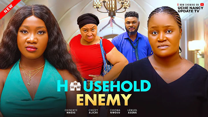 Household Enemy ; Chinenye Nnebe, Chizzy Alichi, Chioma Nwosu, Lemuel A, Latest 2025 Nollywood Movie