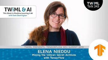 Mining the Vatican Secret Archives with TensorFlow w/ Elena Nieddu - TWiML Talk #243
