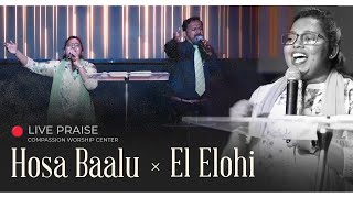 HOSA BAALU & EL ELOHI  🔴 Live PRAISE #joelnbob  #BlessyGodwin #LiveWorship #HosaBaalu