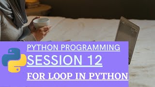 | for loop (SESSION 12)  - Python Programming for beginners |