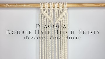 Macrame Knots How To: Diagonal Double Half Hitch Knots (Clove Hitch Knots)