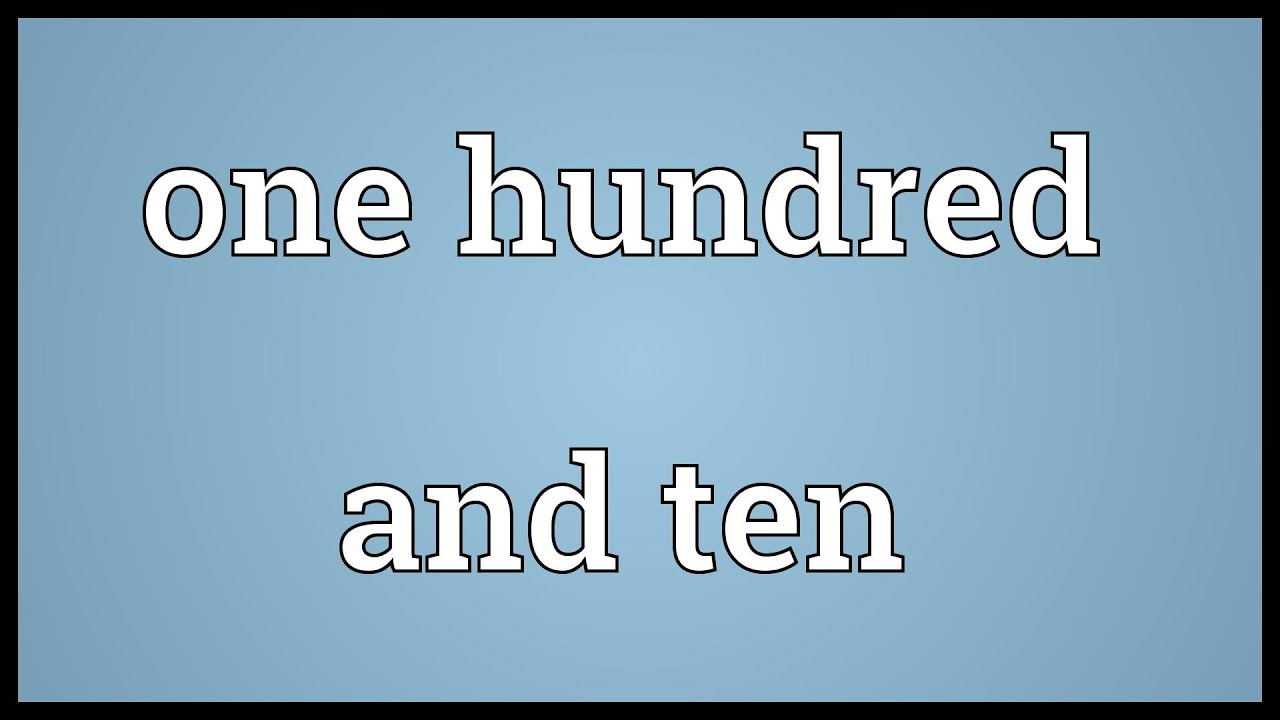 One Hundred And Ten Meaning YouTube One Hundred And Ten Meaning YouTube