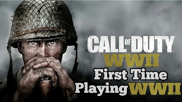 Call Of Duty: World War II- First Time Playing WWII
