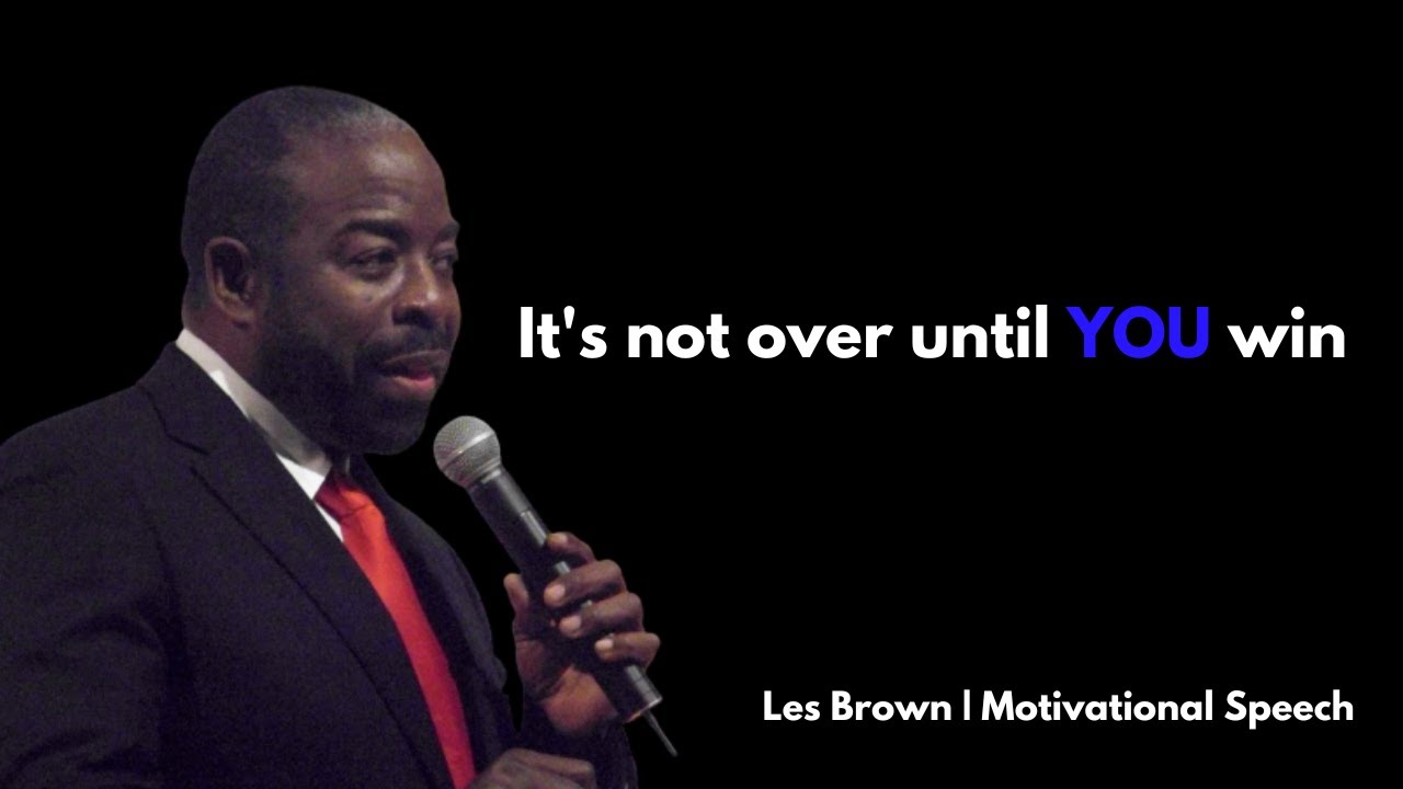 Les Brown: It's Not Over Until You Win | Inspirational Speech to Ignite Your Dreams