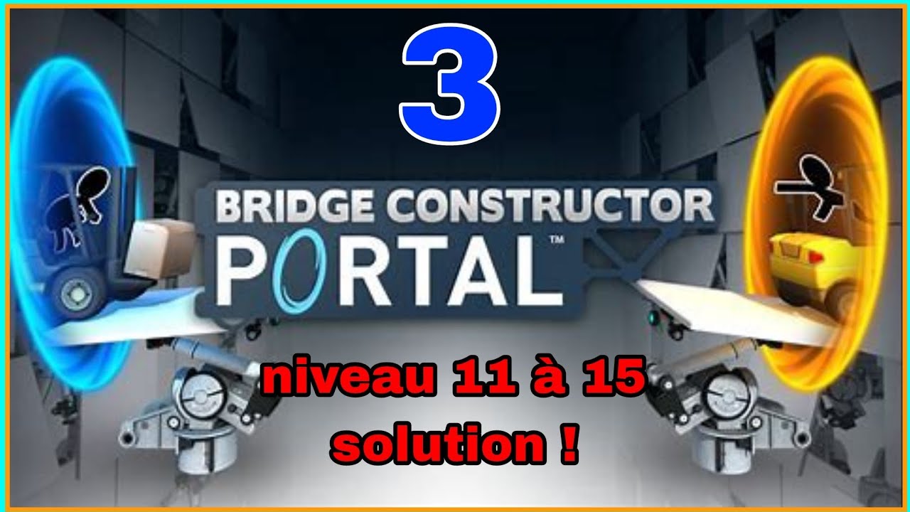 Bridge constructor portal niveau 11 à 16 (mes solutions) - YouTube