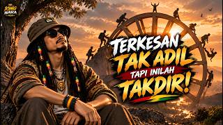 Download lagu TERKESAN TAK ADIL... TAPI INILAH TAKDIR! | Reggae Motivasi Indonesia | King Bara Musik