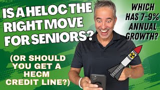 Should Seniors Get a HELOC(or are there smarter options like the reverse mortgage line of credit)?