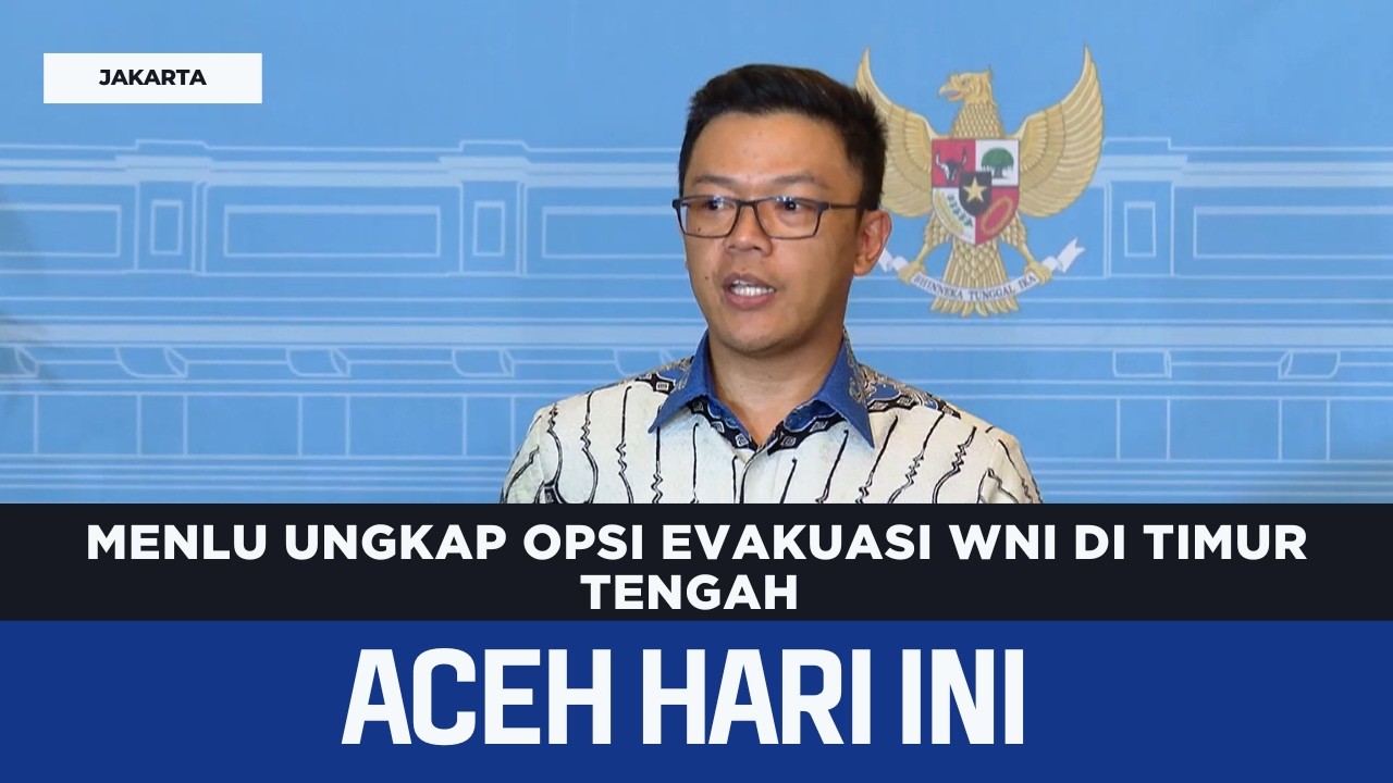 Menlu Ungkap Opsi Evakuasi WNI Di Timur Tengah | Berita Aceh Hari Ini