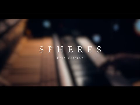 Spheres (Felt Version) \\\\ Original by Jacob's Piano