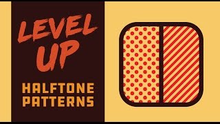 Level Up- Halftone Patterns