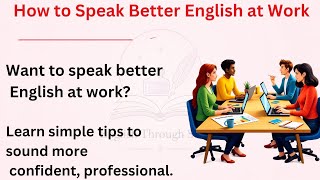 How to Speak Better English at Work | Professional Communication Skills | Improve Your English ✅️